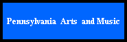 Pennsylvania  Arts  and Music